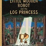 TheLittleWoodenRobotandtheLogPrincess